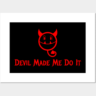 Devil Made Me Do It Posters and Art